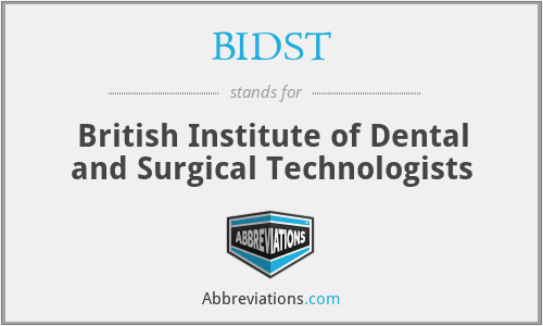 BIDST - British Institute of Dental and Surgical Technologists