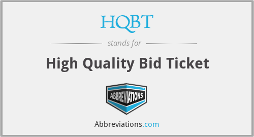 HQBT - High Quality Bid Ticket