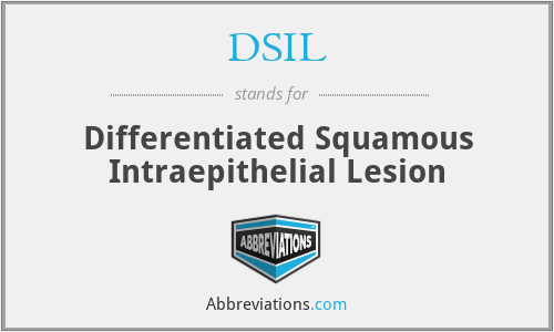 DSIL - Differentiated Squamous Intraepithelial Lesion