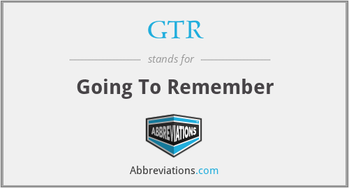 GTR - Going To Remember