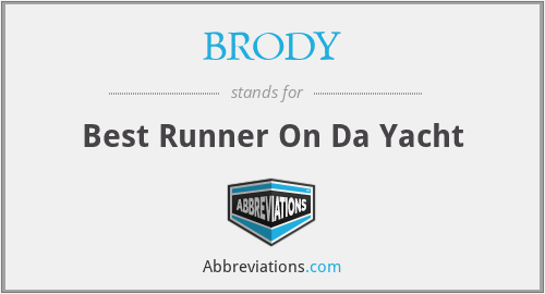 BRODY - Best Runner On Da Yacht