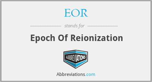 EOR - Epoch Of Reionization