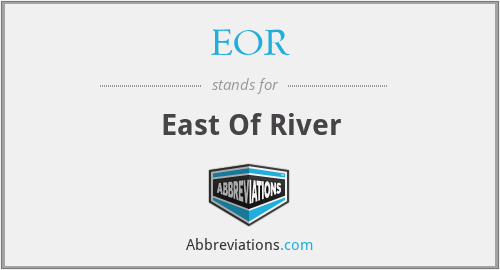 EOR - East Of River