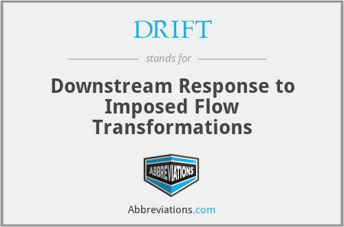 DRIFT - Downstream Response to Imposed Flow Transformations