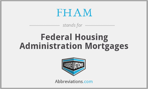 FHAM - Federal Housing Administration Mortgages