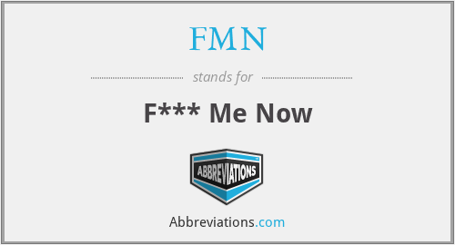 FMN - F*** Me Now