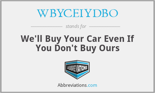 WBYCEIYDBO - We'll Buy Your Car Even If You Don't Buy Ours