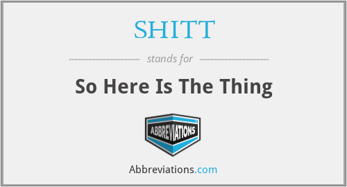 SHITT - So Here Is The Thing