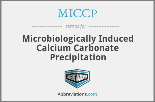 MICCP - Microbiologically Induced Calcium Carbonate Precipitation