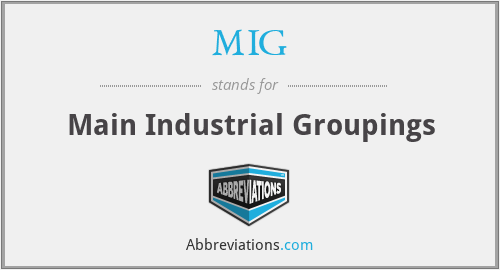 MIG - Main Industrial Groupings