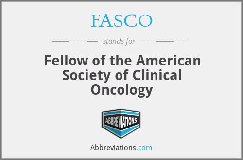 FASCO - Fellow of the American Society of Clinical Oncology