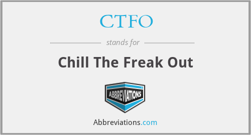 CTFO - Chill The Freak Out