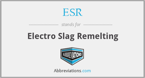 ESR - Electro Slag Remelting