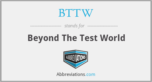 BTTW - Beyond The Test World