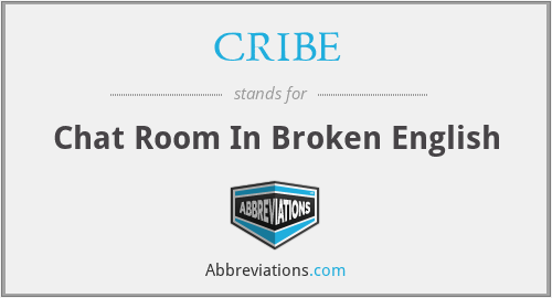 CRIBE - Chat Room In Broken English