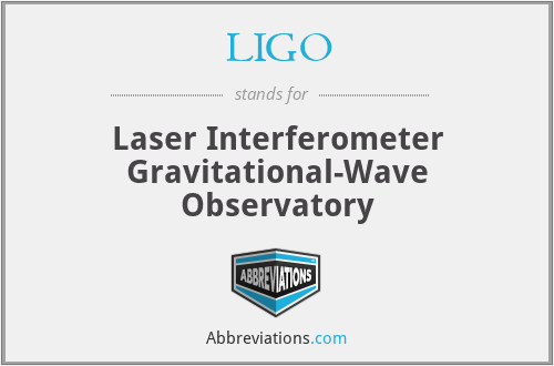 LIGO - Laser Interferometer Gravitational-Wave Observatory