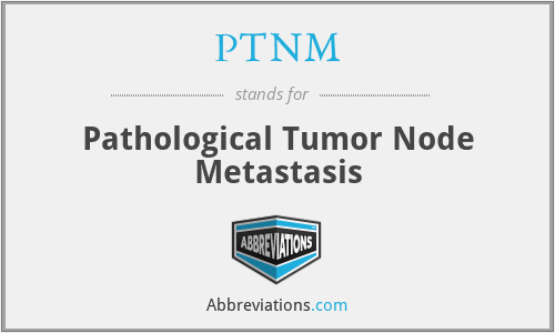PTNM - Pathological Tumor Node Metastasis