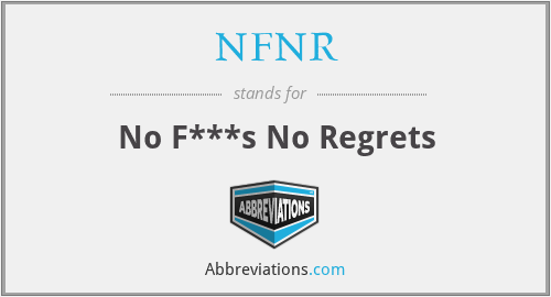 NFNR - No F***s No Regrets