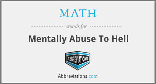 MATH - Mentally Abuse To Hell