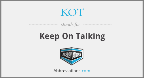 KOT - Keep On Talking