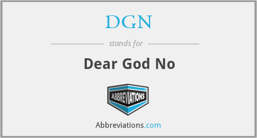 DGN - Dear God No