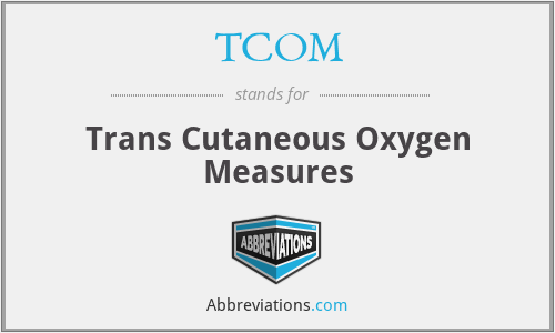 TCOM - Trans Cutaneous Oxygen Measures