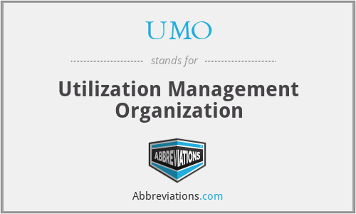 UMO - Utilization Management Organization