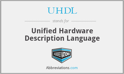 UHDL - Unified Hardware Description Language