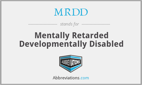 MRDD - Mentally Retarded Developmentally Disabled