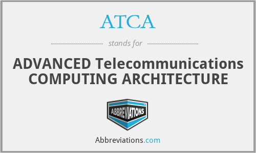 ATCA - ADVANCED Telecommunications COMPUTING ARCHITECTURE