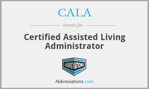 CALA - Certified Assisted Living Administrator