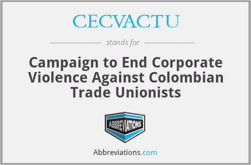 CECVACTU - Campaign to End Corporate Violence Against Colombian Trade Unionists