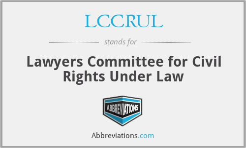 LCCRUL - Lawyers Committee for Civil Rights Under Law