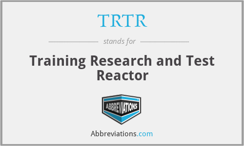 TRTR - Training Research and Test Reactor