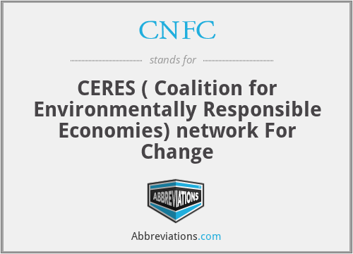 CNFC - CERES ( Coalition for Environmentally Responsible Economies) network For Change
