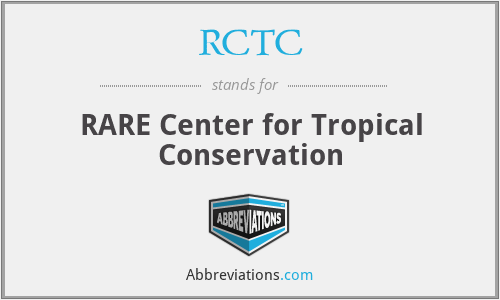 RCTC - RARE Center for Tropical Conservation