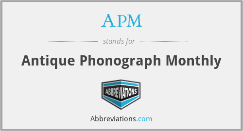 APM - Antique Phonograph Monthly