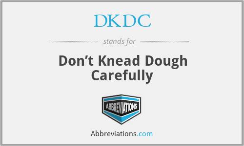 DKDC - Don’t Knead Dough Carefully