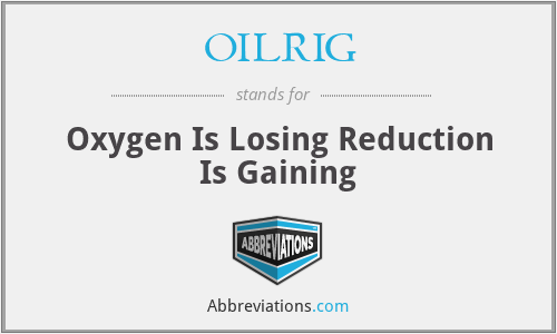 OILRIG - Oxygen Is Losing Reduction Is Gaining