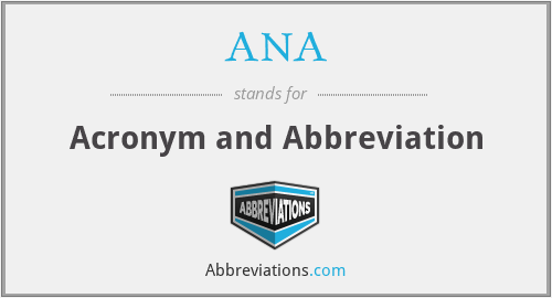 ANA - Acronym and Abbreviation