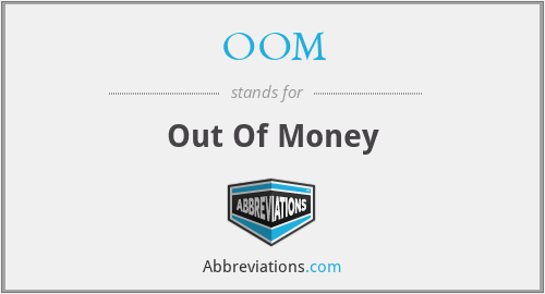 OOM - Out Of Money