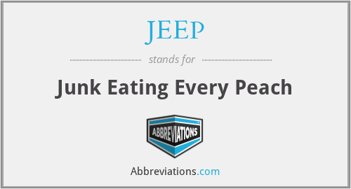 JEEP - Junk Eating Every Peach