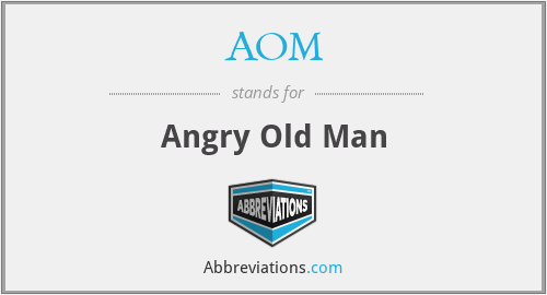 AOM - Angry Old Man