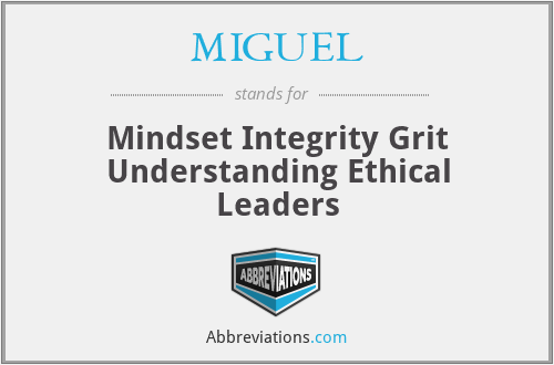 MIGUEL - Mindset Integrity Grit Understanding Ethical Leaders