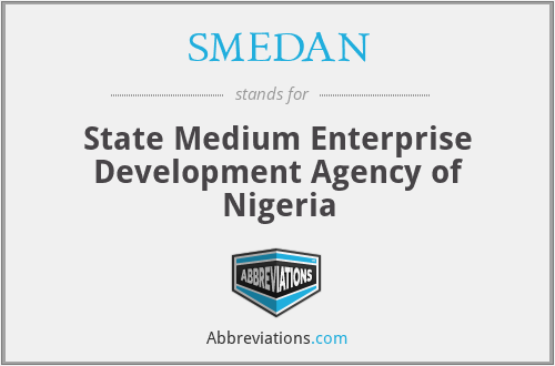 SMEDAN - State Medium Enterprise Development Agency of Nigeria
