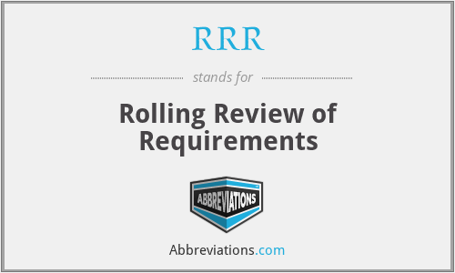 RRR - Rolling Review of Requirements