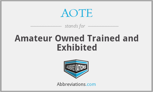 AOTE - Amateur Owned Trained and Exhibited
