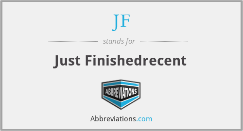 JF - Just Finishedrecent