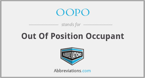 OOPO - Out Of Position Occupant