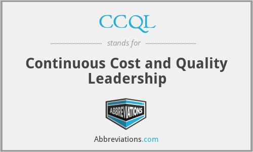 CCQL - Continuous Cost and Quality Leadership